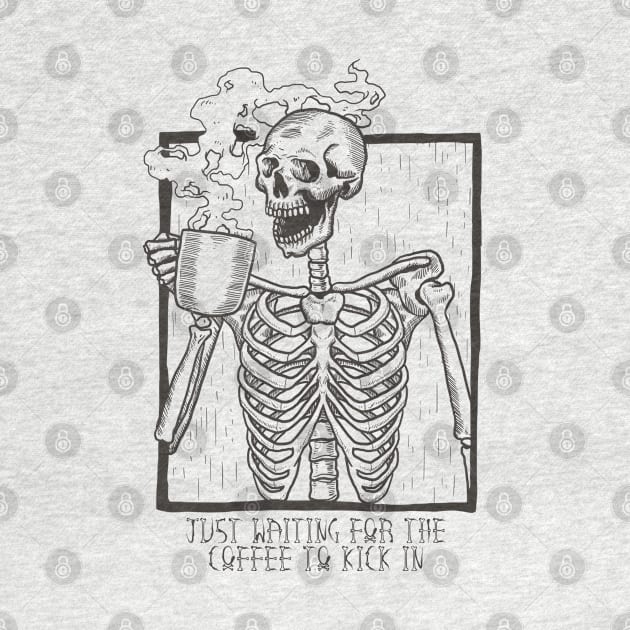 Just Waiting For the Coffee to Kick In Skeleton by Flippin' Sweet Gear